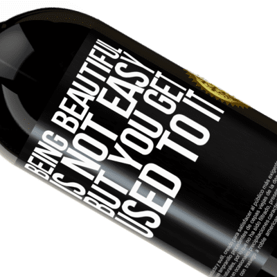 Unique & Personal Expressions. «Being beautiful is not easy, but you get used to it» Premium Edition MBS® Reserve