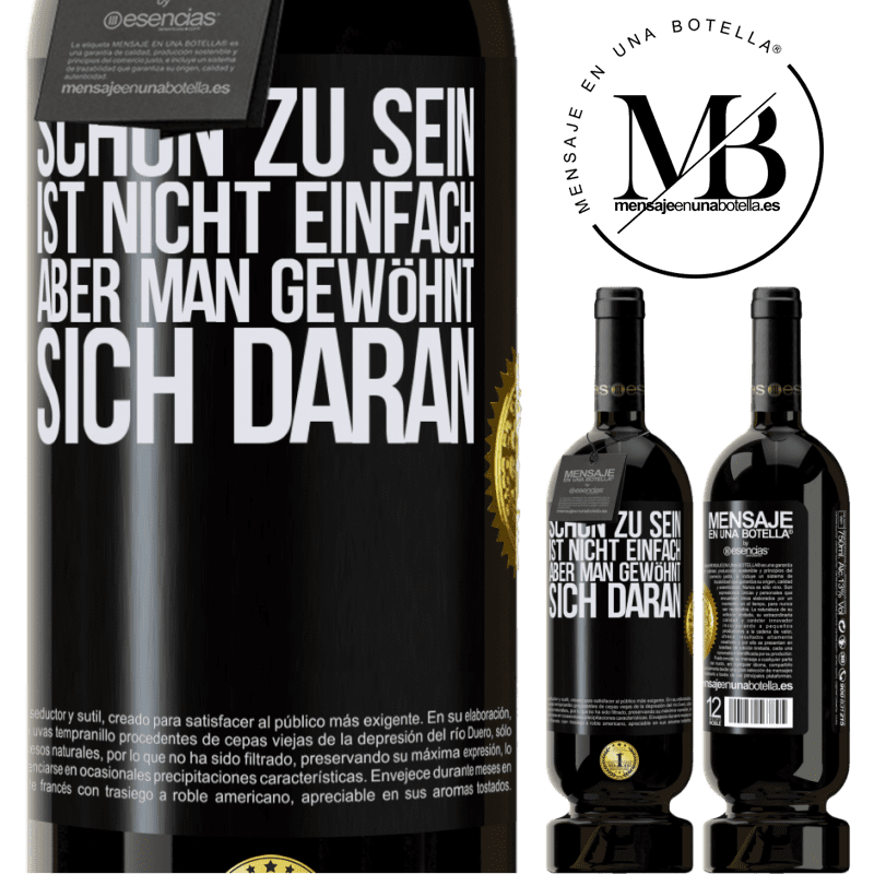 49,95 € Kostenloser Versand | Rotwein Premium Ausgabe MBS® Reserve Schön zu sein ist nicht einfach, aber man gewöhnt sich daran Schwarzes Etikett. Anpassbares Etikett Reserve 12 Monate Ernte 2015 Tempranillo