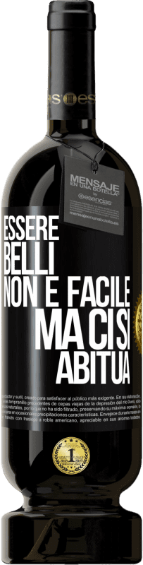 49,95 € Spedizione Gratuita | Vino rosso Edizione Premium MBS® Riserva Essere belli non è facile, ma ci si abitua Etichetta Nera. Etichetta personalizzabile Riserva 12 Mesi Raccogliere 2016 Tempranillo