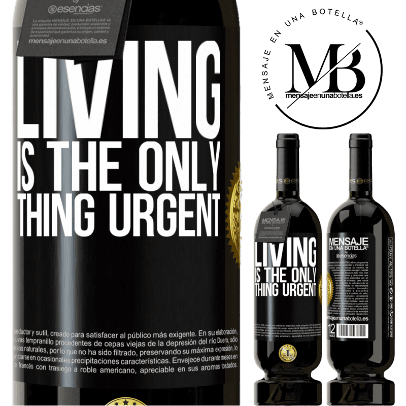 29,95 € Free Shipping | Red Wine Premium Edition MBS® Reserva Living is the only thing urgent Black Label. Customizable label Reserva 12 Months Harvest 2014 Tempranillo