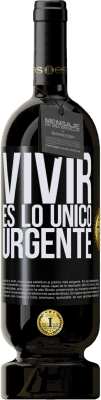 Envío gratis | Vino Tinto Edición Premium MBS® Reserva Vivir es lo único urgente Etiqueta Negra. Etiqueta personalizable Reserva 12 Meses Cosecha 2014 Tempranillo