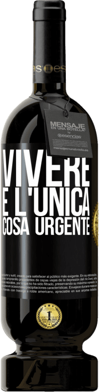 49,95 € | Vino rosso Edizione Premium MBS® Riserva Vivere è l'unica cosa urgente Etichetta Nera. Etichetta personalizzabile Riserva 12 Mesi Raccogliere 2014 Tempranillo