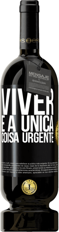 Envio grátis | Vinho tinto Edição Premium MBS® Reserva Viver é a única coisa urgente Etiqueta Preta. Etiqueta personalizável Reserva 12 Meses Colheita 2016 Tempranillo