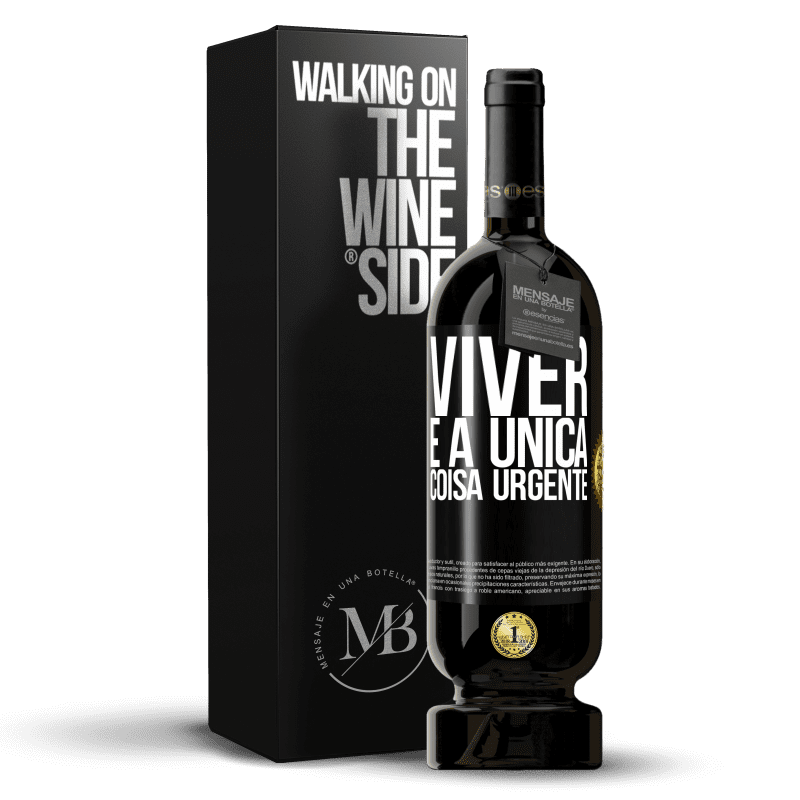 49,95 € Envio grátis | Vinho tinto Edição Premium MBS® Reserva Viver é a única coisa urgente Etiqueta Preta. Etiqueta personalizável Reserva 12 Meses Colheita 2014 Tempranillo