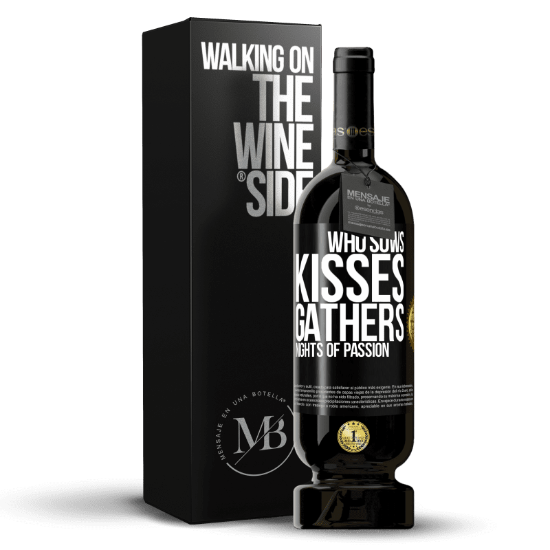 49,95 € Free Shipping | Red Wine Premium Edition MBS® Reserve Who sows kisses, gathers nights of passion Black Label. Customizable label Reserve 12 Months Harvest 2014 Tempranillo