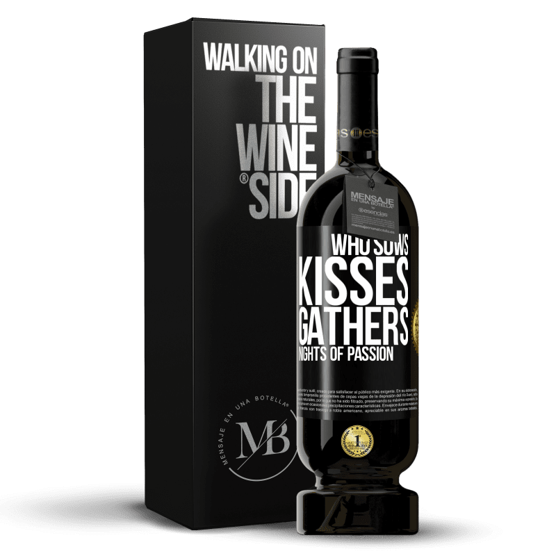 49,95 € Free Shipping | Red Wine Premium Edition MBS® Reserve Who sows kisses, gathers nights of passion Black Label. Customizable label Reserve 12 Months Harvest 2015 Tempranillo