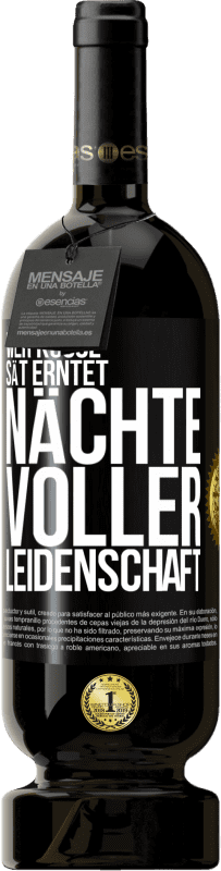 49,95 € | Rotwein Premium Ausgabe MBS® Reserve Wer Küsse sät erntet Nächte voller Leidenschaft Schwarzes Etikett. Anpassbares Etikett Reserve 12 Monate Ernte 2014 Tempranillo