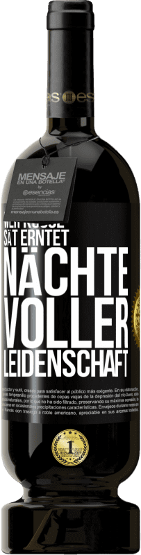49,95 € Kostenloser Versand | Rotwein Premium Ausgabe MBS® Reserve Wer Küsse sät erntet Nächte voller Leidenschaft Schwarzes Etikett. Anpassbares Etikett Reserve 12 Monate Ernte 2016 Tempranillo