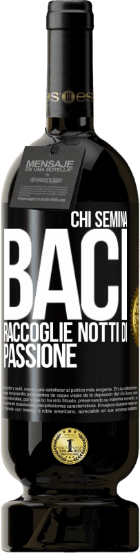 49,95 € Spedizione Gratuita | Vino rosso Edizione Premium MBS® Riserva Chi semina baci, raccoglie notti di passione Etichetta Nera. Etichetta personalizzabile Riserva 12 Mesi Raccogliere 2016 Tempranillo