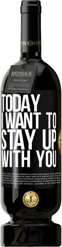 «Today I want to stay up with you» Premium Edition MBS® Reserve