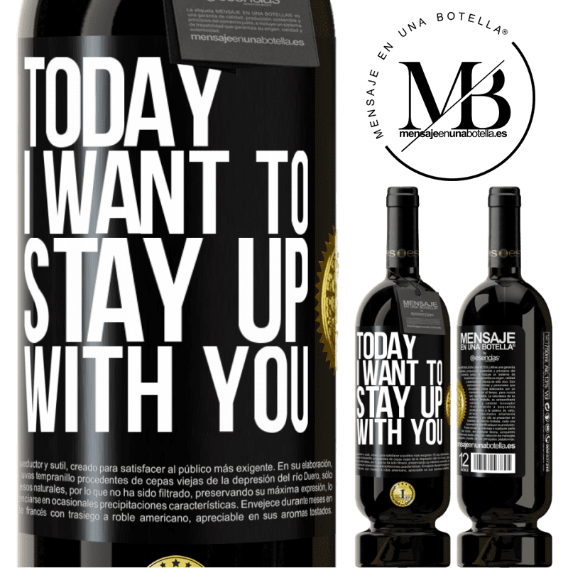 29,95 € Free Shipping | Red Wine Premium Edition MBS® Reserva Today I want to stay up with you Black Label. Customizable label Reserva 12 Months Harvest 2014 Tempranillo