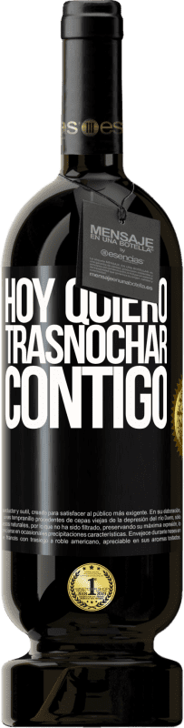 49,95 € | Vino Tinto Edición Premium MBS® Reserva Hoy quiero trasnochar contigo Etiqueta Negra. Etiqueta personalizable Reserva 12 Meses Cosecha 2015 Tempranillo