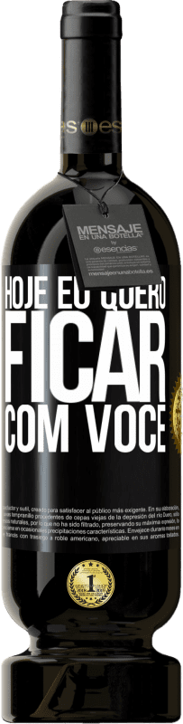 49,95 € Envio grátis | Vinho tinto Edição Premium MBS® Reserva Hoje eu quero ficar com você Etiqueta Preta. Etiqueta personalizável Reserva 12 Meses Colheita 2016 Tempranillo