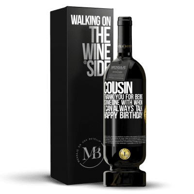 «Cousin. Thank you for being someone with whom I can always talk. Happy Birthday» Premium Edition MBS® Reserve