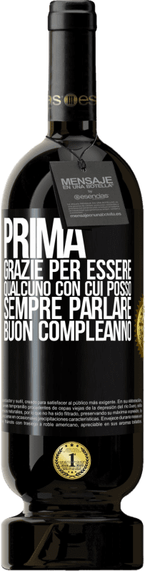 49,95 € | Vino rosso Edizione Premium MBS® Riserva Prima. Grazie per essere qualcuno con cui posso sempre parlare. Buon compleanno Etichetta Nera. Etichetta personalizzabile Riserva 12 Mesi Raccogliere 2015 Tempranillo