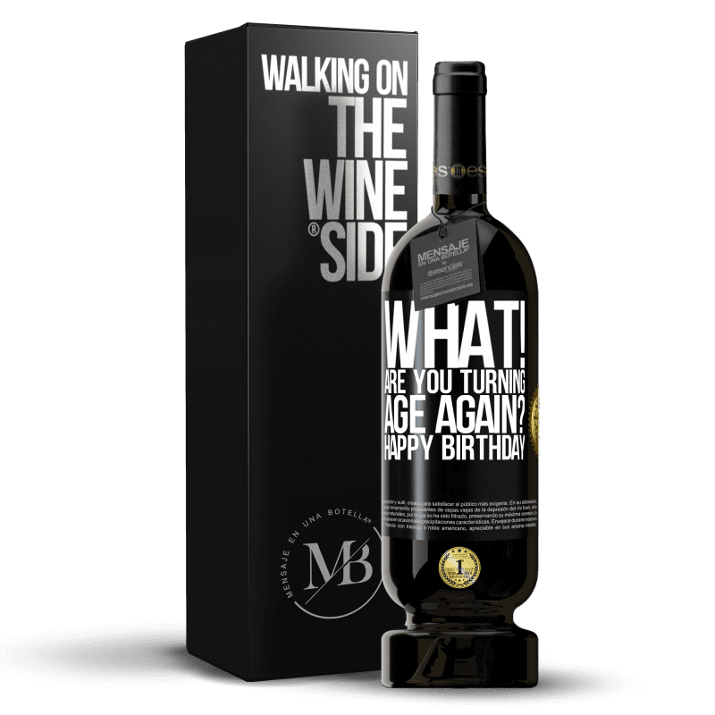 49,95 € Free Shipping | Red Wine Premium Edition MBS® Reserve What! Are you turning age again? Happy Birthday Black Label. Customizable label Reserve 12 Months Harvest 2014 Tempranillo