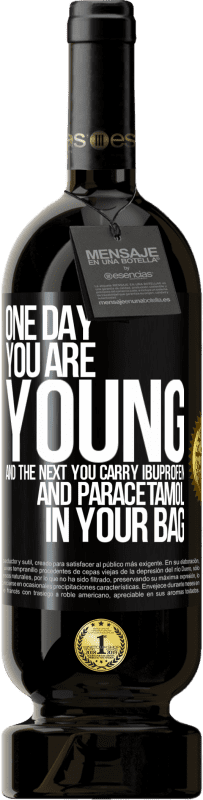 49,95 € | Red Wine Premium Edition MBS® Reserve One day you are young and the next you carry ibuprofen and paracetamol in your bag Black Label. Customizable label Reserve 12 Months Harvest 2015 Tempranillo