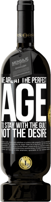 49,95 € | 赤ワイン プレミアム版 MBS® 予約する 欲望ではなく罪悪感を持ち続けるために私たちは完璧な時代にいます ブラックラベル. カスタマイズ可能なラベル 予約する 12 月 収穫 2016 Tempranillo