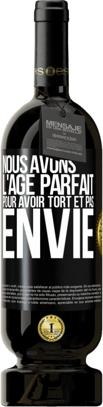 49,95 € Envoi gratuit | Vin rouge Édition Premium MBS® Réserve Nous avons l'âge parfait pour avoir tort et pas envie Étiquette Noire. Étiquette personnalisable Réserve 12 Mois Récolte 2014 Tempranillo