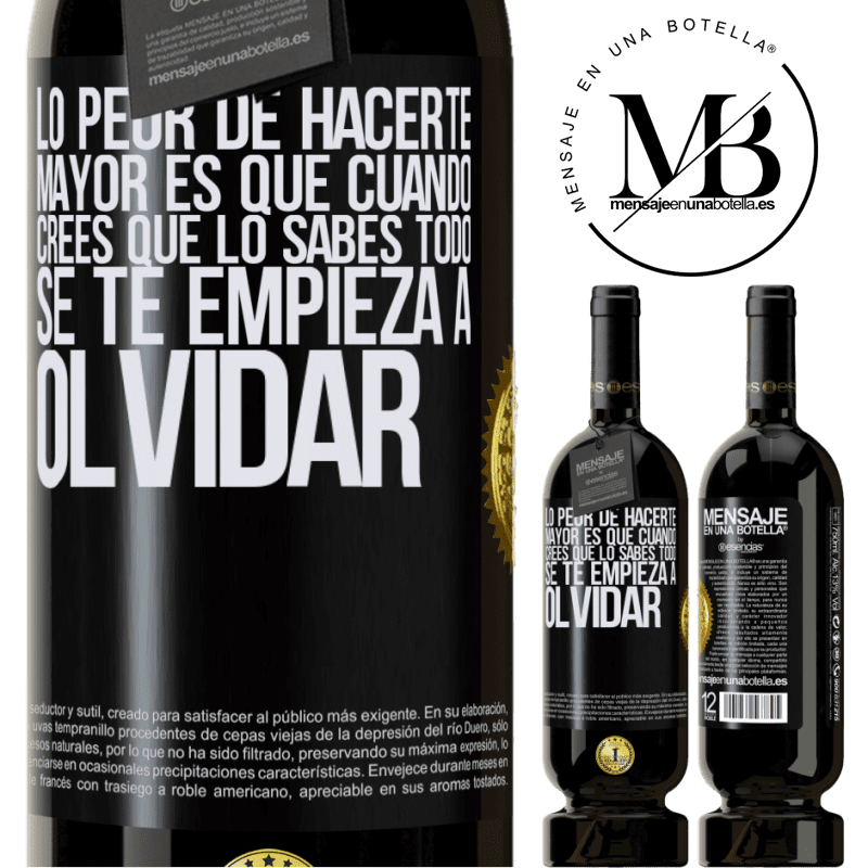 49,95 € Envío gratis | Vino Tinto Edición Premium MBS® Reserva Lo peor de hacerte mayor es que cuando crees que lo sabes todo, se te empieza a olvidar Etiqueta Negra. Etiqueta personalizable Reserva 12 Meses Cosecha 2015 Tempranillo