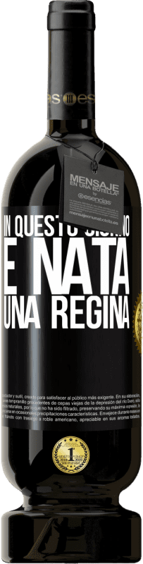 49,95 € | Vino rosso Edizione Premium MBS® Riserva In questo giorno è nata una regina Etichetta Nera. Etichetta personalizzabile Riserva 12 Mesi Raccogliere 2015 Tempranillo