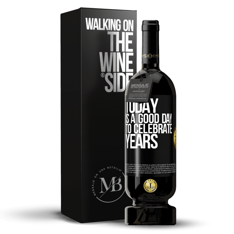 49,95 € Free Shipping | Red Wine Premium Edition MBS® Reserve Today is a good day to celebrate years Black Label. Customizable label Reserve 12 Months Harvest 2014 Tempranillo