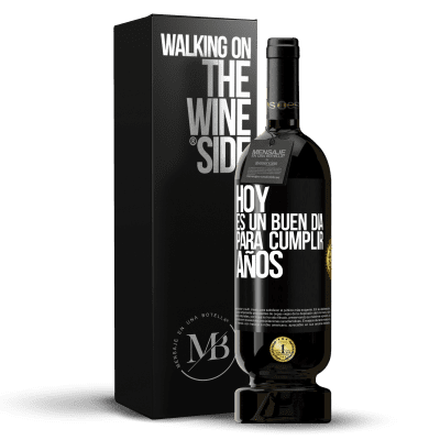«Hoy es un buen día para cumplir años» Edición Premium MBS® Reserva