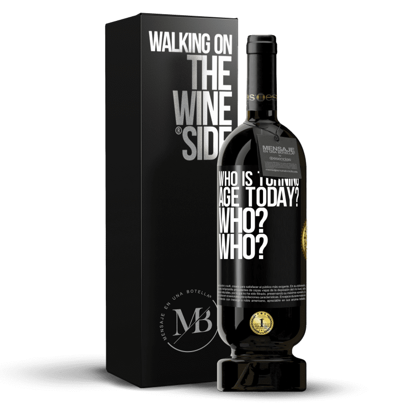 49,95 € Free Shipping | Red Wine Premium Edition MBS® Reserve Who is turning age today? Who? Who? Black Label. Customizable label Reserve 12 Months Harvest 2014 Tempranillo