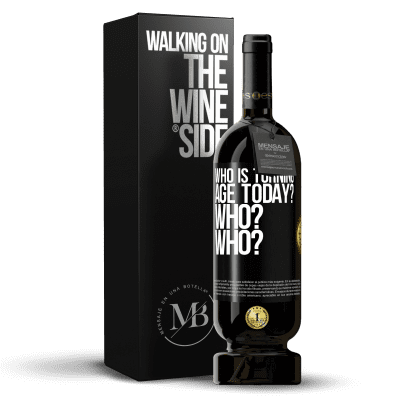 «Who is turning age today? Who? Who?» Premium Edition MBS® Reserve