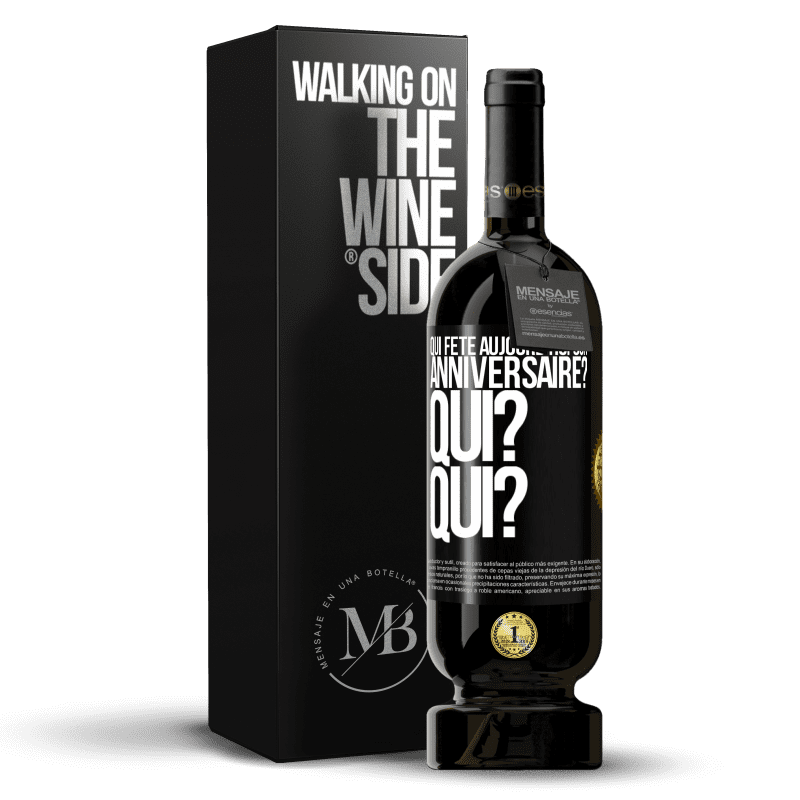 49,95 € Envoi gratuit | Vin rouge Édition Premium MBS® Réserve Qui fête aujourd'hui son anniversaire? Qui? Qui? Étiquette Noire. Étiquette personnalisable Réserve 12 Mois Récolte 2015 Tempranillo