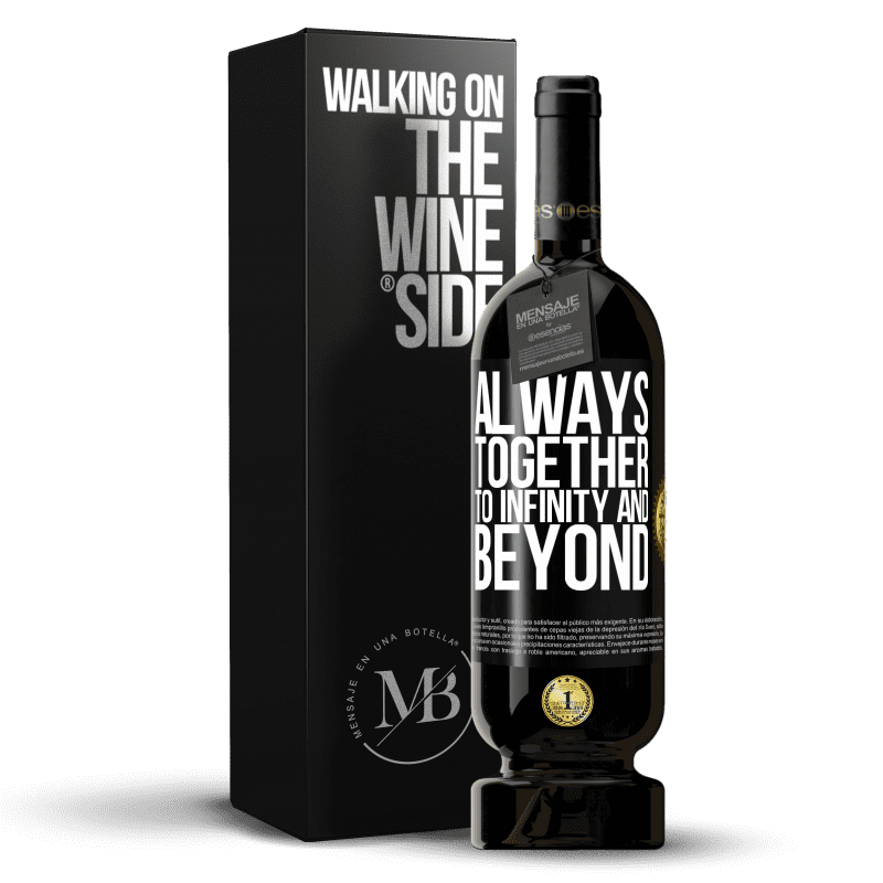 49,95 € Free Shipping | Red Wine Premium Edition MBS® Reserve Always together to infinity and beyond Black Label. Customizable label Reserve 12 Months Harvest 2014 Tempranillo