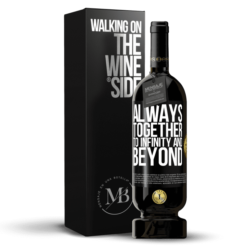 49,95 € Free Shipping | Red Wine Premium Edition MBS® Reserve Always together to infinity and beyond Black Label. Customizable label Reserve 12 Months Harvest 2015 Tempranillo