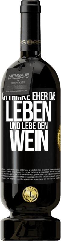 49,95 € Kostenloser Versand | Rotwein Premium Ausgabe MBS® Reserve Ich trinke eher das Leben und lebe den Wein Schwarzes Etikett. Anpassbares Etikett Reserve 12 Monate Ernte 2016 Tempranillo