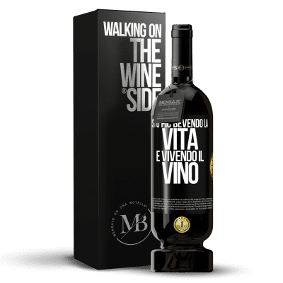 «Sto più bevendo la vita e vivendo il vino» Edizione Premium MBS® Riserva