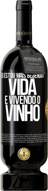 Envio grátis | Vinho tinto Edição Premium MBS® Reserva Eu estou mais bebendo a vida e vivendo o vinho Etiqueta Preta. Etiqueta personalizável Reserva 12 Meses Colheita 2014 Tempranillo