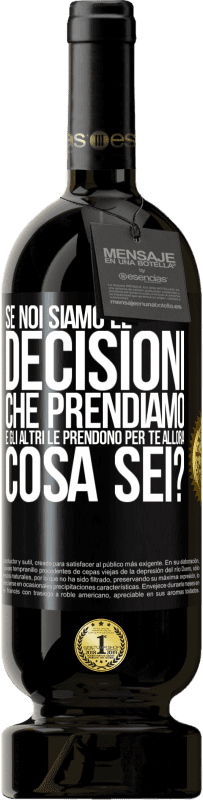 49,95 € | Vino rosso Edizione Premium MBS® Riserva Se noi siamo le decisioni che prendiamo e gli altri le prendono per te, allora cosa sei? Etichetta Nera. Etichetta personalizzabile Riserva 12 Mesi Raccogliere 2015 Tempranillo