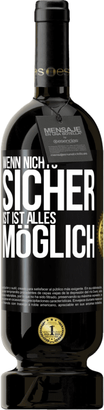 49,95 € | Rotwein Premium Ausgabe MBS® Reserve Wenn nichts sicher ist, ist alles möglich Schwarzes Etikett. Anpassbares Etikett Reserve 12 Monate Ernte 2015 Tempranillo