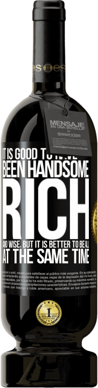 49,95 € Бесплатная доставка | Красное вино Premium Edition MBS® Бронировать Хорошо быть красивым, богатым и мудрым, но лучше быть всем одновременно Черная метка. Настраиваемая этикетка Бронировать 12 Месяцы Урожай 2016 Tempranillo