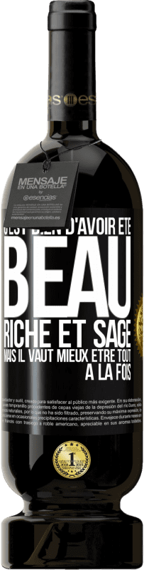 49,95 € Envoi gratuit | Vin rouge Édition Premium MBS® Réserve C'est bien d'avoir été beau, riche et sage, mais il vaut mieux être tout à la fois Étiquette Noire. Étiquette personnalisable Réserve 12 Mois Récolte 2016 Tempranillo