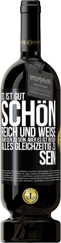 Kostenloser Versand | Rotwein Premium Ausgabe MBS® Reserve Es ist gut, schön, reich und weise gewesen zu sein, aber es ist besser, alles gleichzeitig zu sein Schwarzes Etikett. Anpassbares Etikett Reserve 12 Monate Ernte 2014 Tempranillo