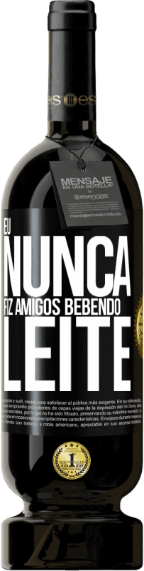 49,95 € Envio grátis | Vinho tinto Edição Premium MBS® Reserva Eu nunca fiz amigos bebendo leite Etiqueta Preta. Etiqueta personalizável Reserva 12 Meses Colheita 2016 Tempranillo