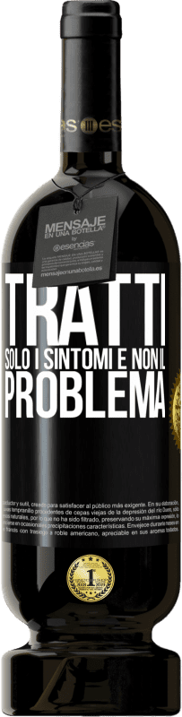 49,95 € Spedizione Gratuita | Vino rosso Edizione Premium MBS® Riserva Tratti solo i sintomi e non il problema Etichetta Nera. Etichetta personalizzabile Riserva 12 Mesi Raccogliere 2014 Tempranillo