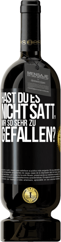 49,95 € | Rotwein Premium Ausgabe MBS® Reserve Hast du es nicht satt, mir so sehr zu gefallen? Schwarzes Etikett. Anpassbares Etikett Reserve 12 Monate Ernte 2015 Tempranillo