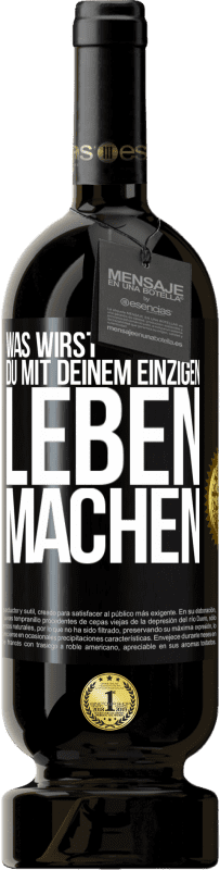 Kostenloser Versand | Rotwein Premium Ausgabe MBS® Reserve Was wirst du mit deinem einzigen Leben machen? Schwarzes Etikett. Anpassbares Etikett Reserve 12 Monate Ernte 2014 Tempranillo