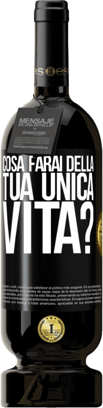 Spedizione Gratuita | Vino rosso Edizione Premium MBS® Riserva Cosa farai della tua unica vita? Etichetta Nera. Etichetta personalizzabile Riserva 12 Mesi Raccogliere 2014 Tempranillo