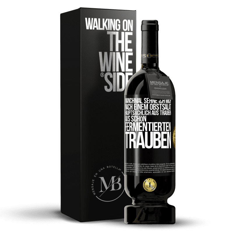 49,95 € Kostenloser Versand | Rotwein Premium Ausgabe MBS® Reserve Manchmal sehne ich mich nach einem Obstsalat, hauptsächlich aus Trauben, aus schön fermentierten Trauben Schwarzes Etikett. Anpassbares Etikett Reserve 12 Monate Ernte 2016 Tempranillo