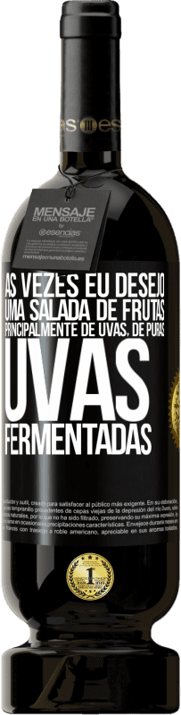 49,95 € | Vinho tinto Edição Premium MBS® Reserva Às vezes eu desejo uma salada de frutas, principalmente de uvas, de uvas puras fermentadas Etiqueta Preta. Etiqueta personalizável Reserva 12 Meses Colheita 2015 Tempranillo