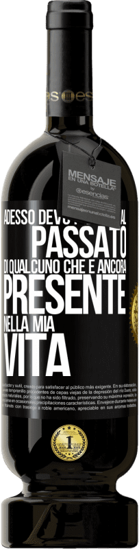 49,95 € Spedizione Gratuita | Vino rosso Edizione Premium MBS® Riserva Adesso devo parlare al passato di qualcuno che è ancora presente nella mia vita Etichetta Nera. Etichetta personalizzabile Riserva 12 Mesi Raccogliere 2015 Tempranillo