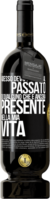 49,95 € Spedizione Gratuita | Vino rosso Edizione Premium MBS® Riserva Adesso devo parlare al passato di qualcuno che è ancora presente nella mia vita Etichetta Nera. Etichetta personalizzabile Riserva 12 Mesi Raccogliere 2016 Tempranillo