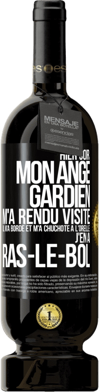 49,95 € Envoi gratuit | Vin rouge Édition Premium MBS® Réserve Hier soir, mon ange gardien m'a rendu visite. Il m'a bordé et m'a chuchoté à l'oreille: j'en ai ras-le-bol Étiquette Noire. Étiquette personnalisable Réserve 12 Mois Récolte 2016 Tempranillo